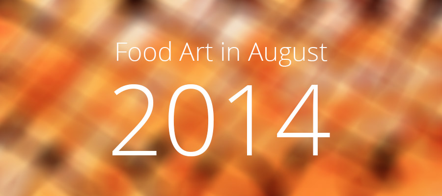 Food Art in August -2014